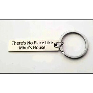 There's No Place Like Mimi's House Keychain